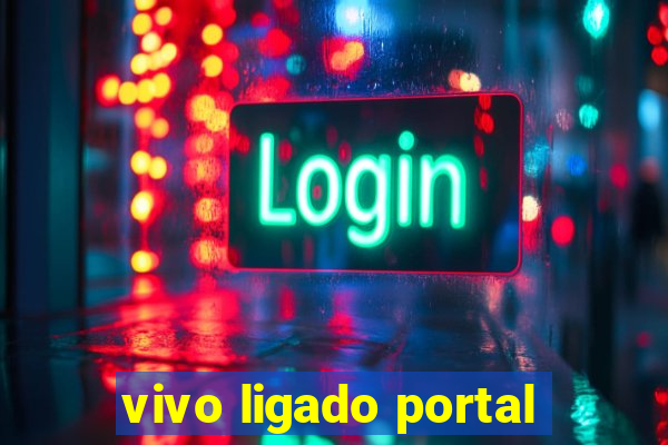 vivo ligado portal